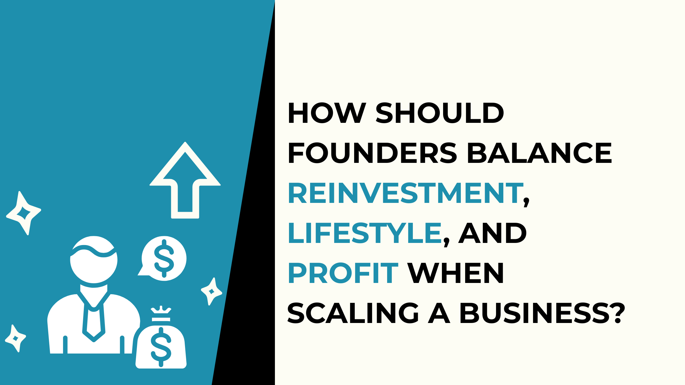 How Should Founders Balance Reinvestment, Lifestyle, and Profit When Scaling a Business?